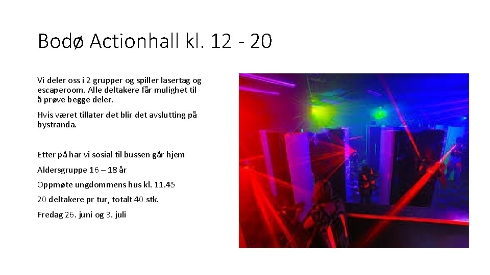 Bodø Actionhall kl. 12 - 20 Vi deler oss i 2 grupper og spiller