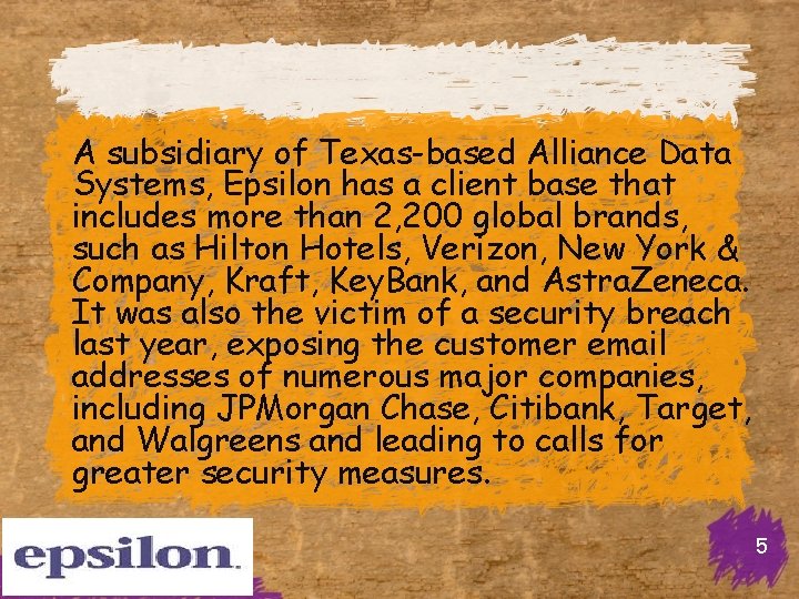 A subsidiary of Texas-based Alliance Data Systems, Epsilon has a client base that includes
