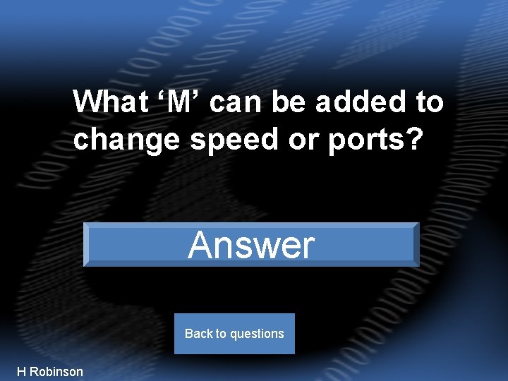 What ‘M’ can be added to change speed or ports? Modifiers Answer Back to