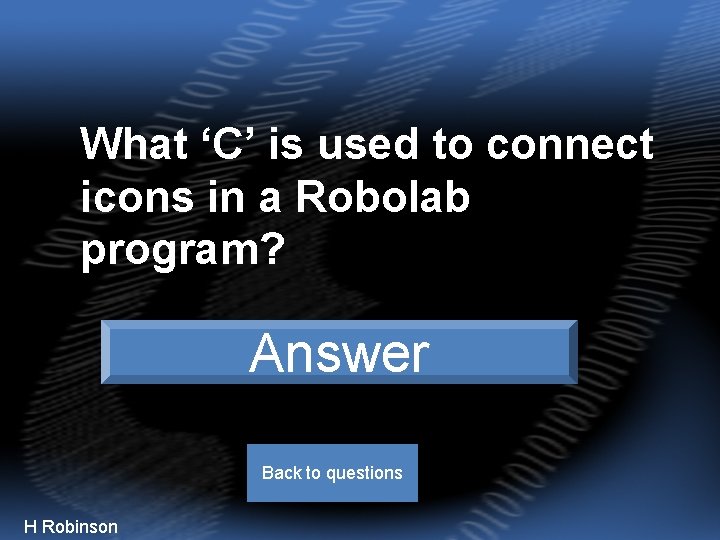 What ‘C’ is used to connect icons in a Robolab program? Cotton Answerreel Back
