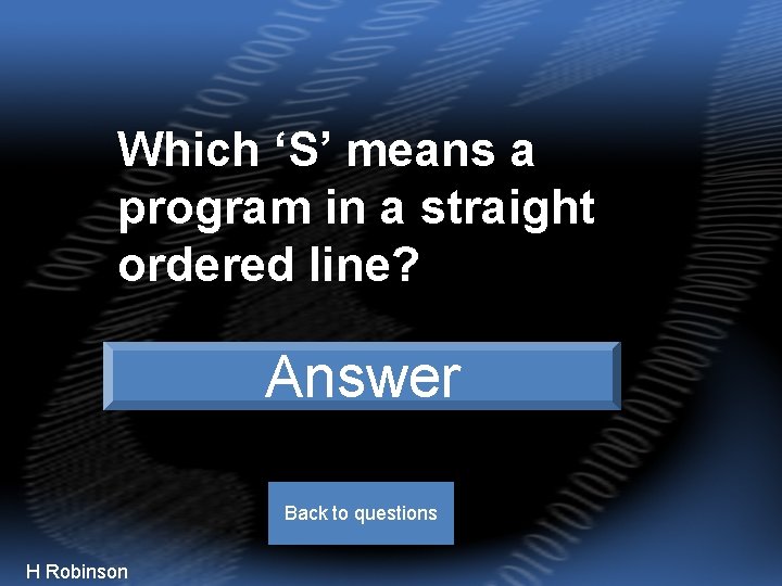 Which ‘S’ means a program in a straight ordered line? Sequential Answer Back to