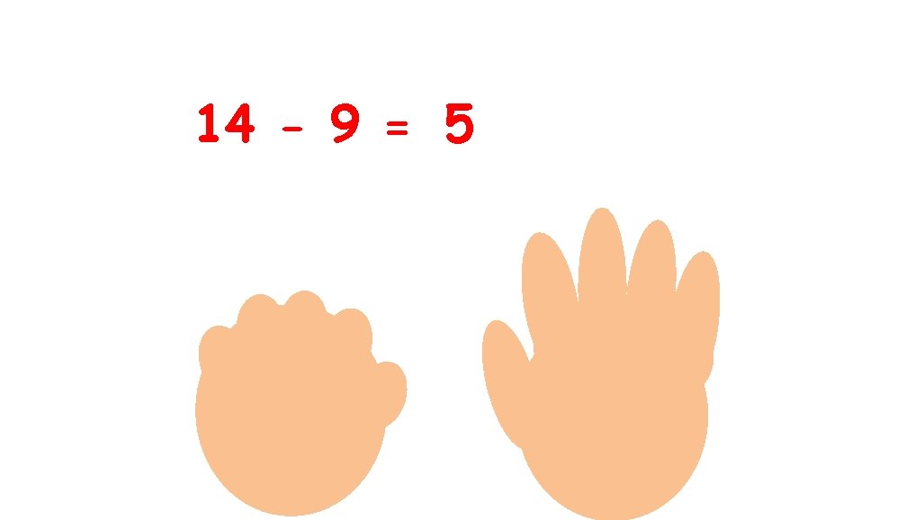 14 - 9 = 5 