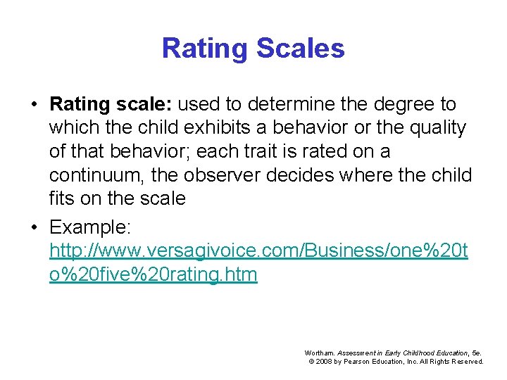 Rating Scales • Rating scale: used to determine the degree to which the child