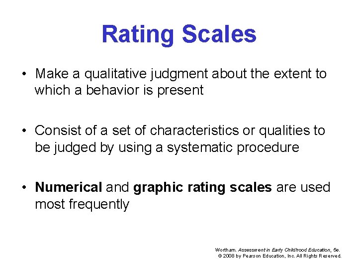 Rating Scales • Make a qualitative judgment about the extent to which a behavior