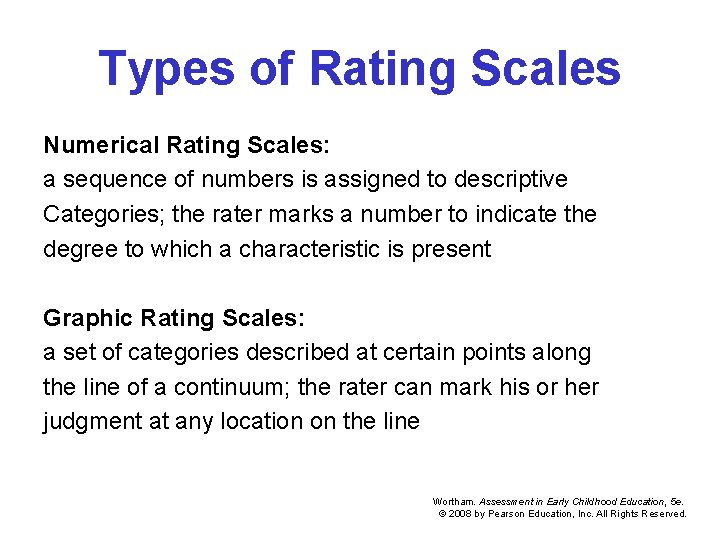 Types of Rating Scales Numerical Rating Scales: a sequence of numbers is assigned to
