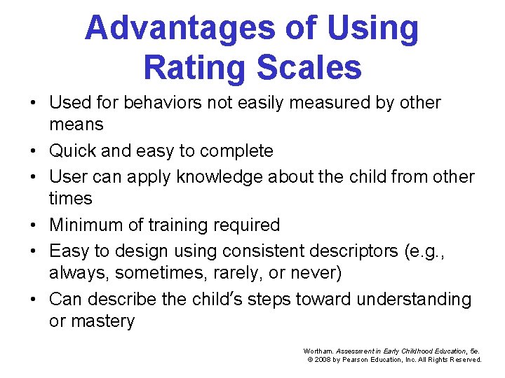 Advantages of Using Rating Scales • Used for behaviors not easily measured by other