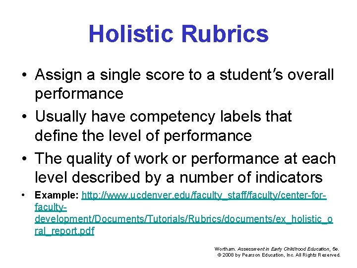 Holistic Rubrics • Assign a single score to a student’s overall performance • Usually