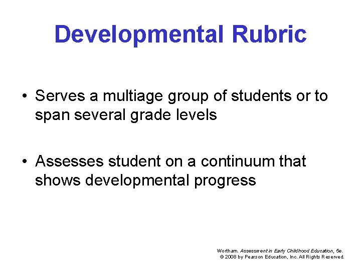 Developmental Rubric • Serves a multiage group of students or to span several grade