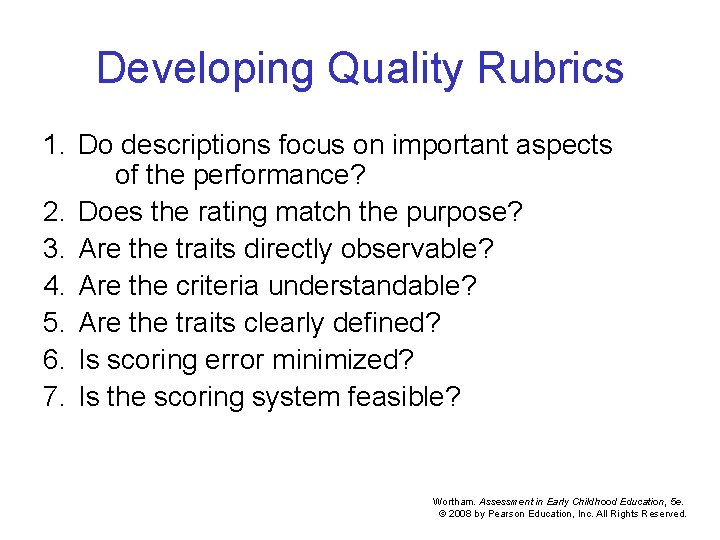 Developing Quality Rubrics 1. Do descriptions focus on important aspects of the performance? 2.