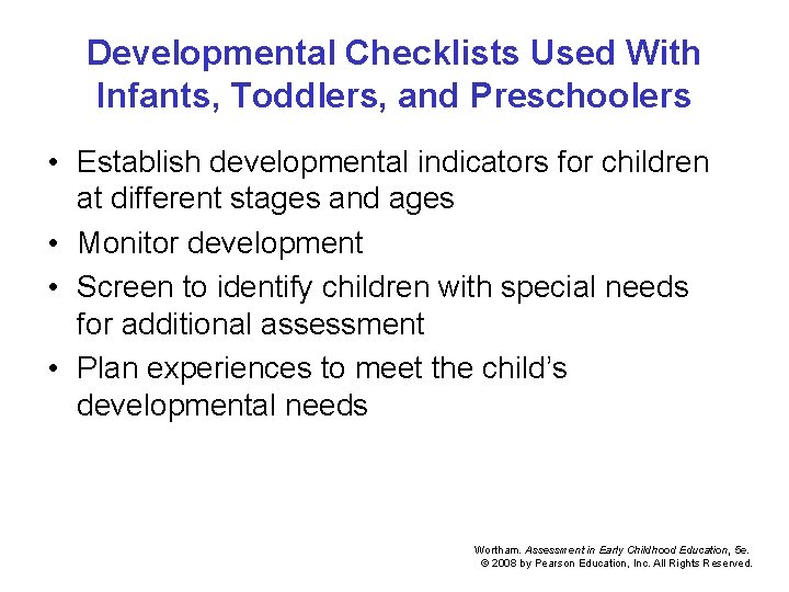 Developmental Checklists Used With Infants, Toddlers, and Preschoolers • Establish developmental indicators for children