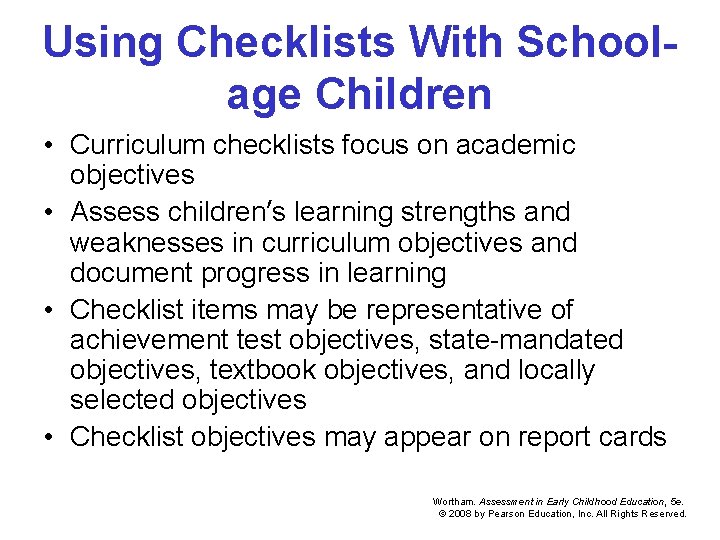 Using Checklists With Schoolage Children • Curriculum checklists focus on academic objectives • Assess