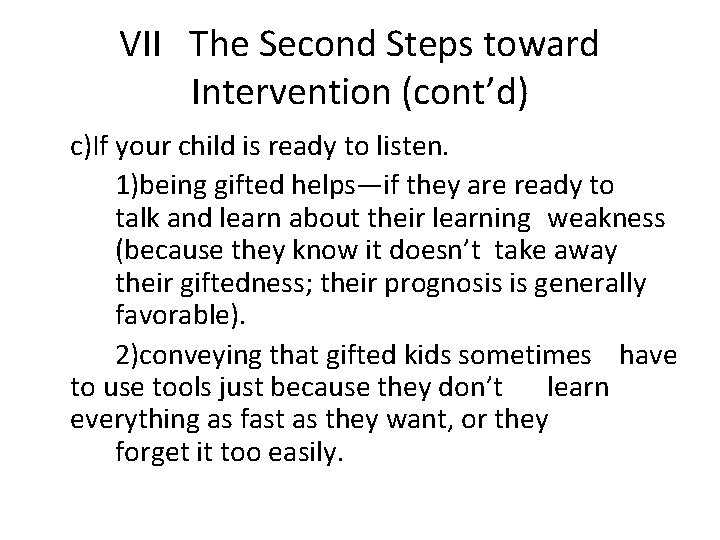VII The Second Steps toward Intervention (cont’d) c)If your child is ready to listen.