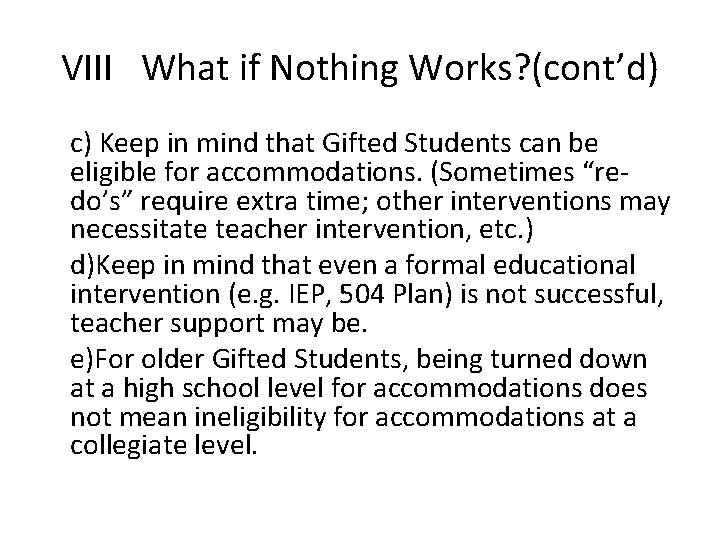 VIII What if Nothing Works? (cont’d) c) Keep in mind that Gifted Students can
