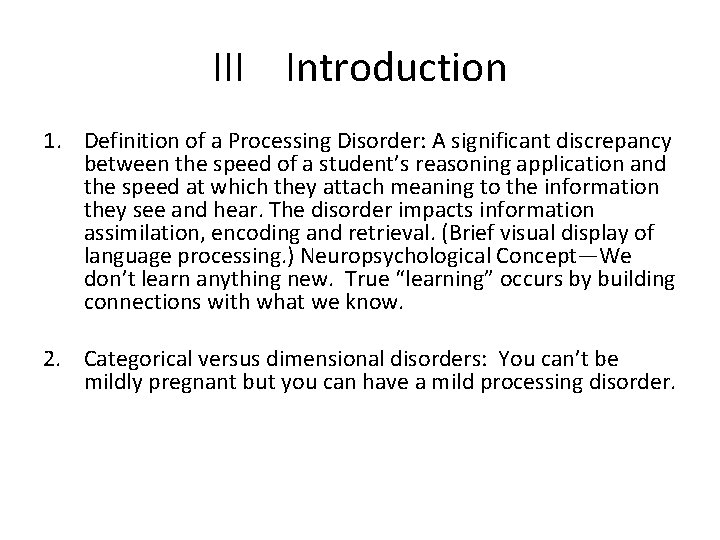 III Introduction 1. Definition of a Processing Disorder: A significant discrepancy between the speed