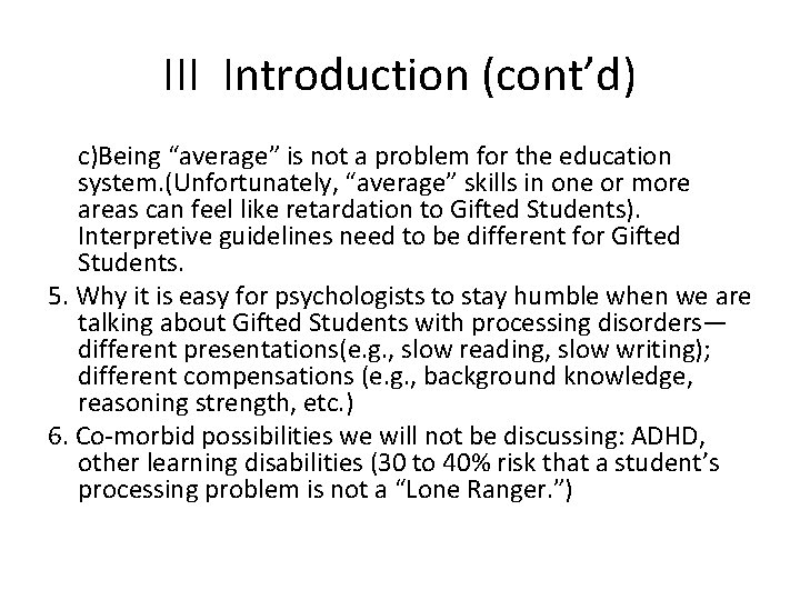 III Introduction (cont’d) c)Being “average” is not a problem for the education system. (Unfortunately,