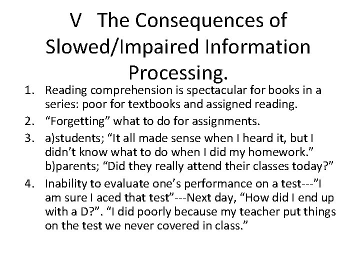 V The Consequences of Slowed/Impaired Information Processing. 1. Reading comprehension is spectacular for books
