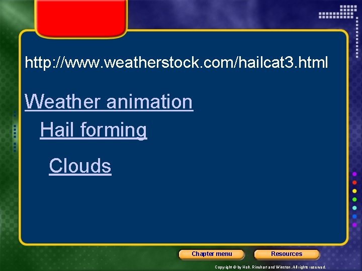 http: //www. weatherstock. com/hailcat 3. html Weather animation Hail forming Clouds Chapter menu Resources
