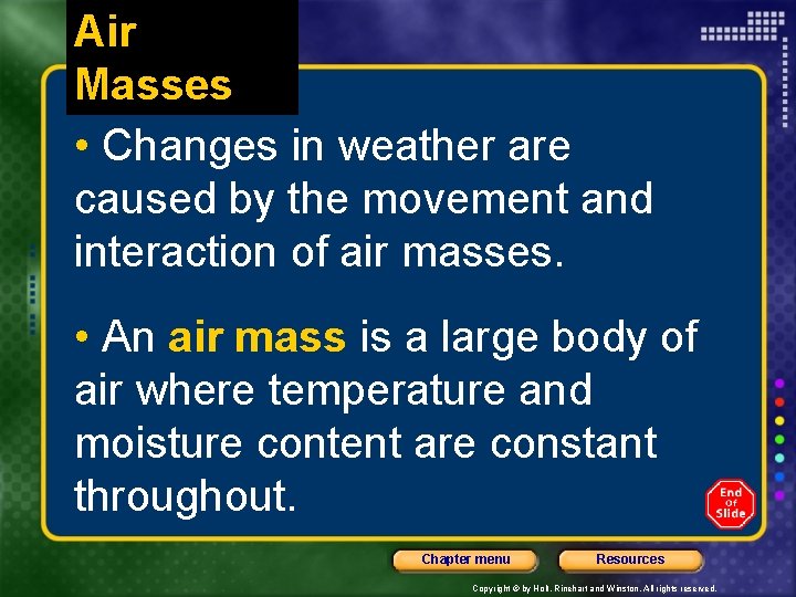 Air Masses • Changes in weather are caused by the movement and interaction of