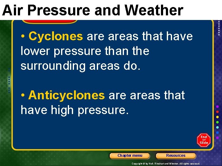 Air Pressure and Weather • Cyclones areas that have lower pressure than the surrounding