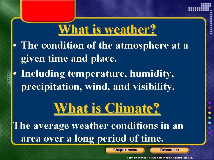 What is weather? • The condition of the atmosphere at a given time and