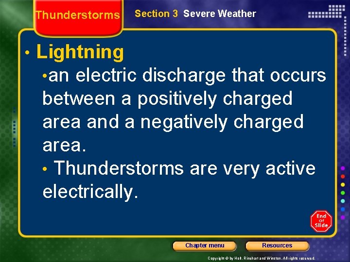 Thunderstorms Section 3 Severe Weather • Lightning • an electric discharge that occurs between