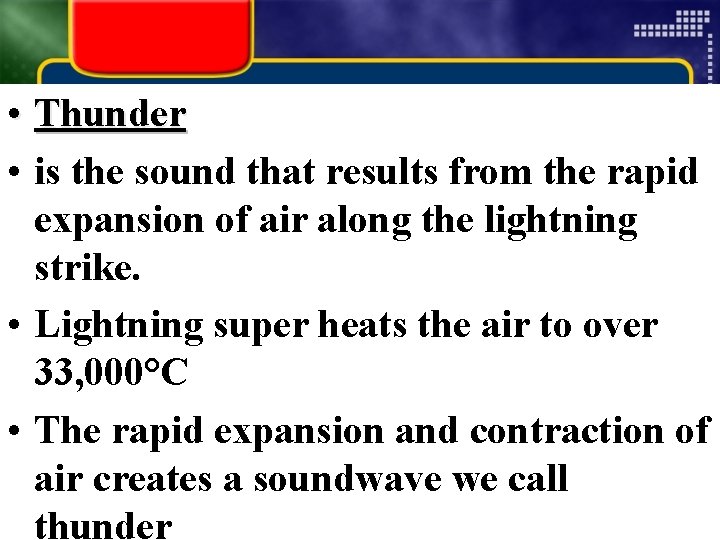  • Thunder • is the sound that results from the rapid expansion of
