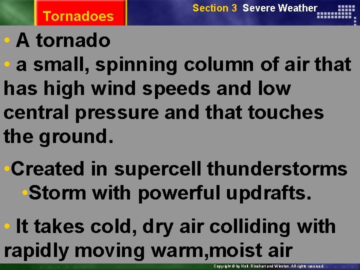 Tornadoes Section 3 Severe Weather • A tornado • a small, spinning column of
