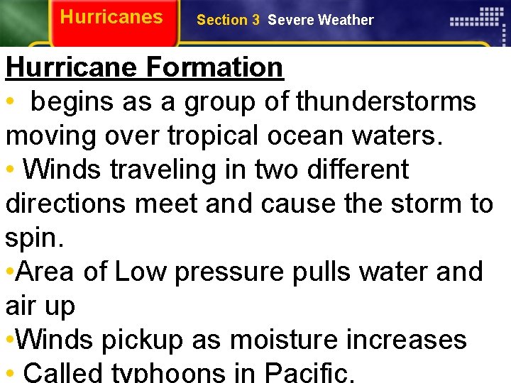 Hurricanes Section 3 Severe Weather Hurricane Formation • begins as a group of thunderstorms