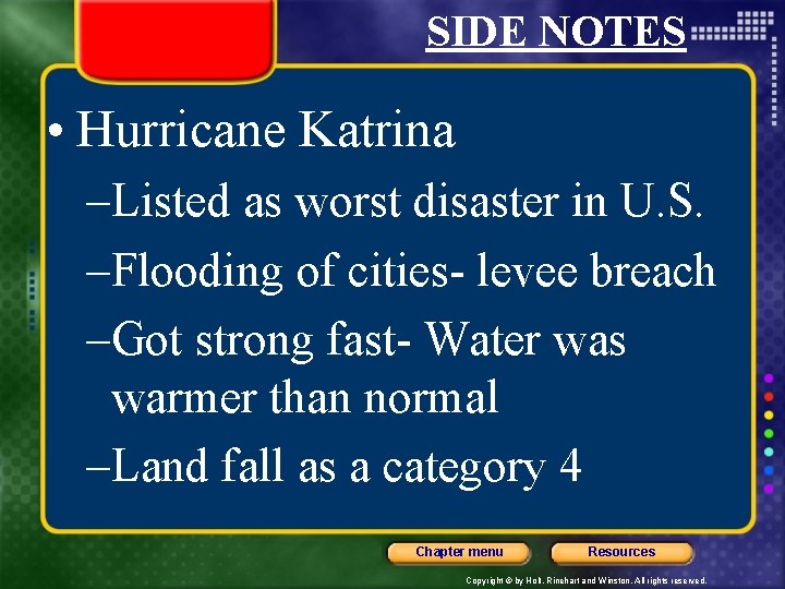 SIDE NOTES • Hurricane Katrina –Listed as worst disaster in U. S. –Flooding of
