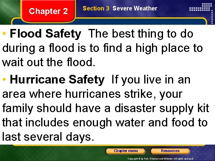 Chapter 2 Section 3 Severe Weather • Flood Safety The best thing to do