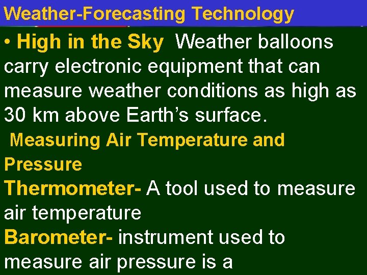 Weather-Forecasting Technology • High in the Sky Weather balloons carry electronic equipment that can