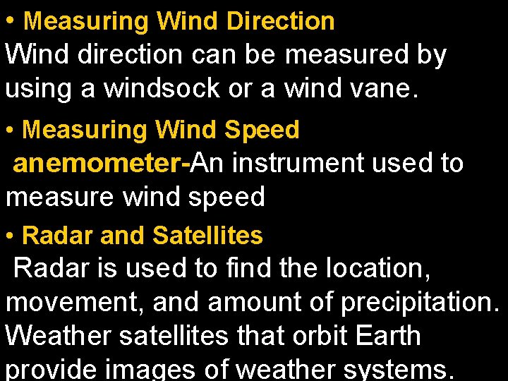  • Measuring Wind Direction Wind direction can be measured by using a windsock