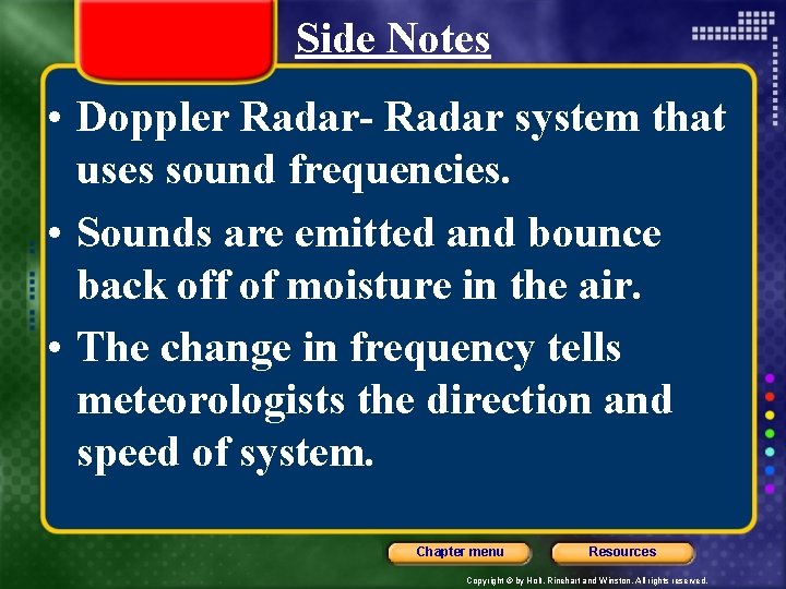Side Notes • Doppler Radar- Radar system that uses sound frequencies. • Sounds are