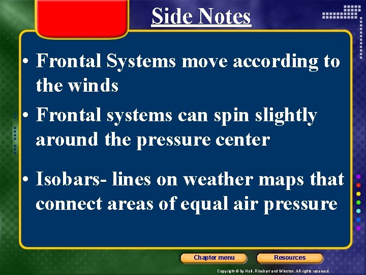 Side Notes • Frontal Systems move according to the winds • Frontal systems can