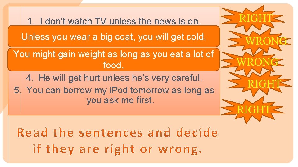 1. I don’t watch TV unless the news is on. 2. As long youawear