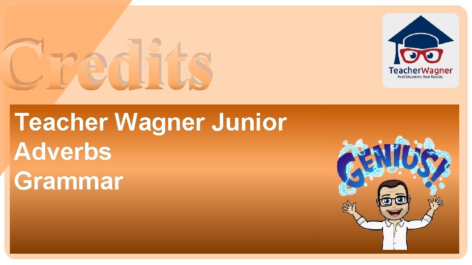 Credits Teacher Wagner Junior Adverbs Grammar 