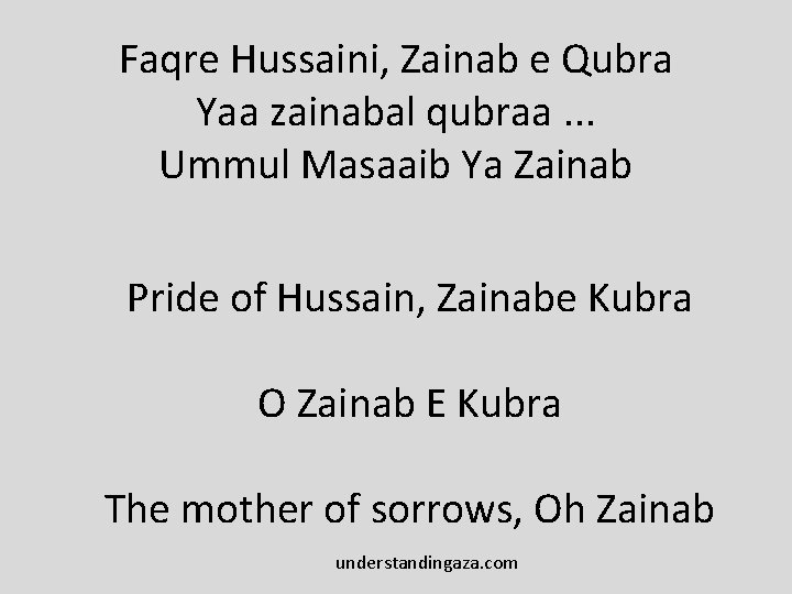 Faqre Hussaini, Zainab e Qubra Yaa zainabal qubraa. . . Ummul Masaaib Ya Zainab