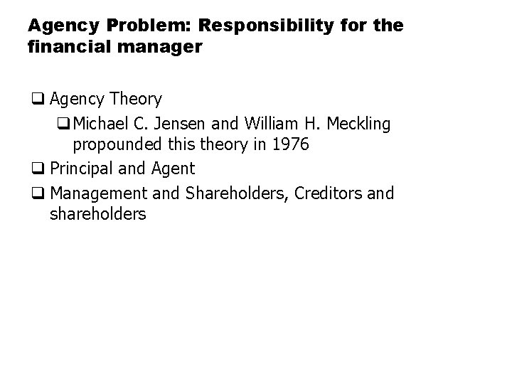 Agency Problem: Responsibility for the financial manager q Agency Theory q. Michael C. Jensen