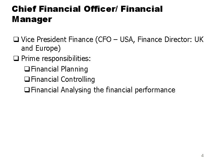 Chief Financial Officer/ Financial Manager q Vice President Finance (CFO – USA, Finance Director: