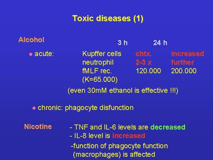 Toxic diseases (1) Alcohol l acute: 3 h Kupffer cells neutrophil f. MLF rec.