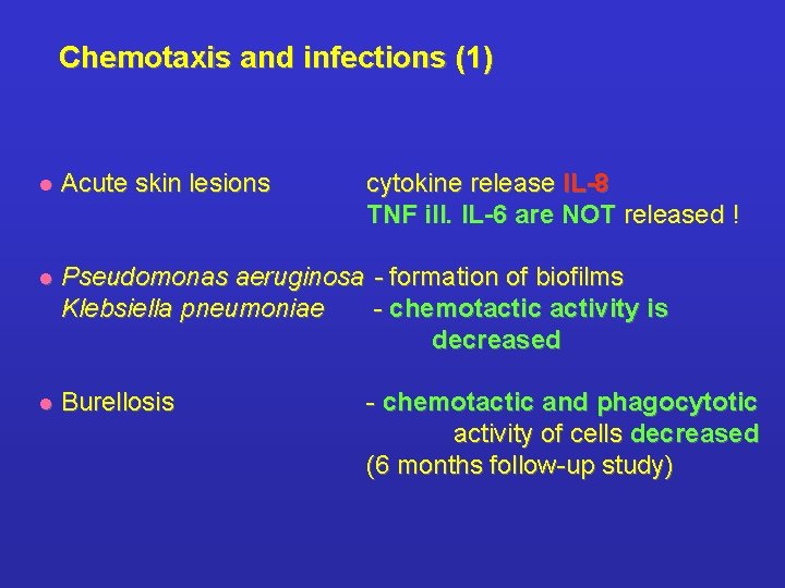 Chemotaxis and infections (1) l Acute skin lesions cytokine release IL-8 TNF ill. IL-6