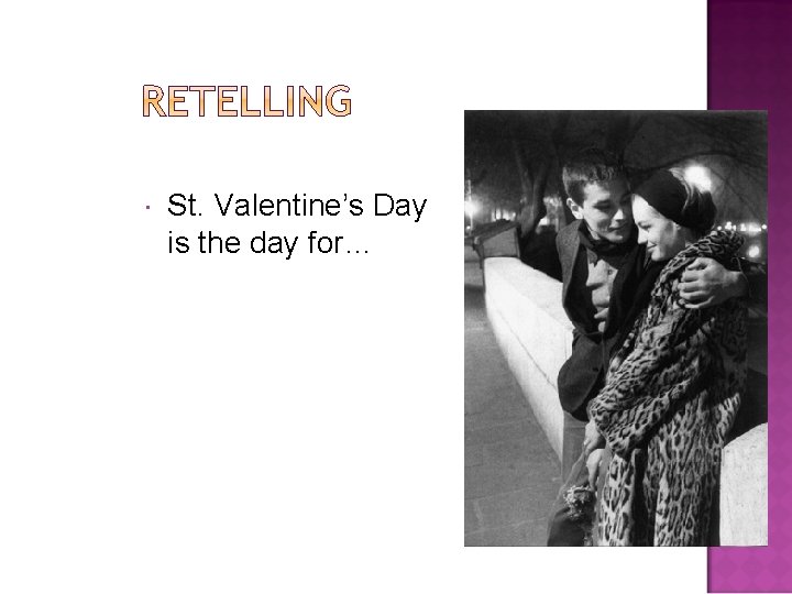  St. Valentine’s Day is the day for… 