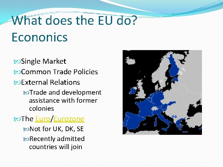 What does the EU do? Econonics Single Market Common Trade Policies External Relations Trade