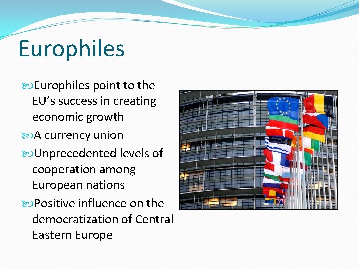 Europhiles point to the EU’s success in creating economic growth A currency union Unprecedented