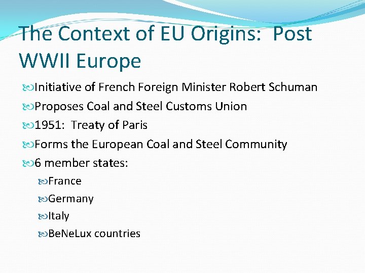 The Context of EU Origins: Post WWII Europe Initiative of French Foreign Minister Robert