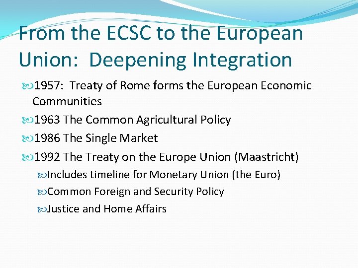 From the ECSC to the European Union: Deepening Integration 1957: Treaty of Rome forms
