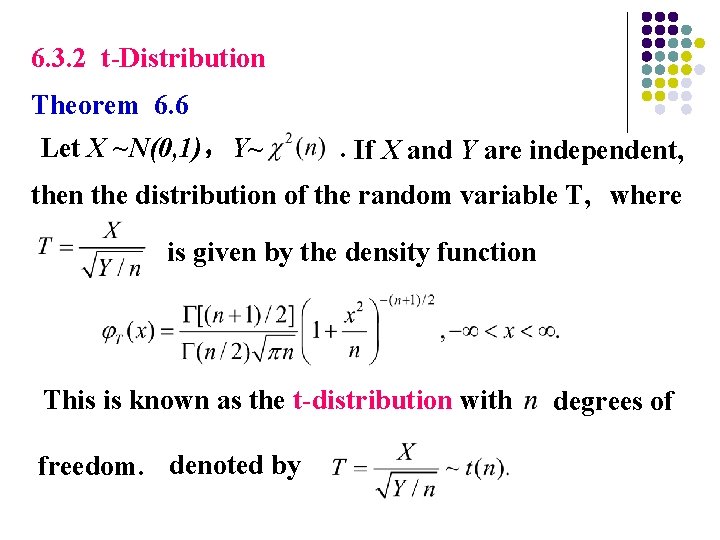 6. 3. 2 t-Distribution Theorem 6. 6 Let X ~N(0, 1)，Y~ . If X