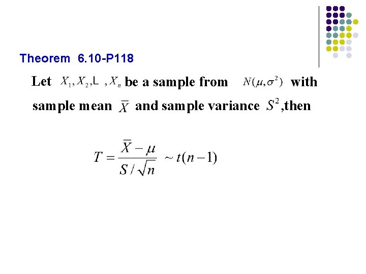 Theorem 6. 10 -P 118 Let sample mean be a sample from and sample