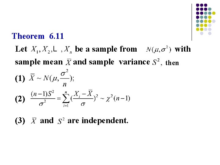 Theorem 6. 11 Let be a sample from sample mean and sample variance (1)