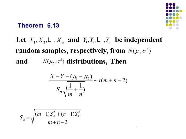 Theorem 6. 13 be independent Let and random samples, respectively, from and distributions, Then.